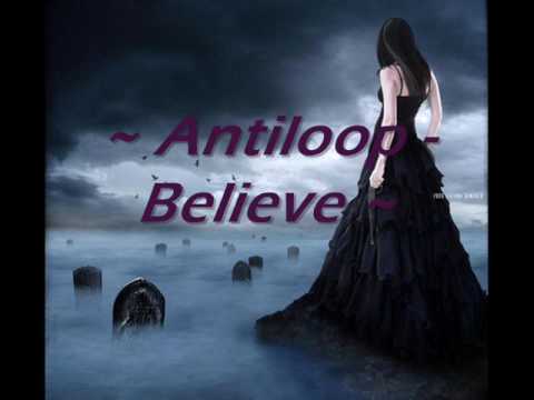 ~ Antiloop - Believe ~