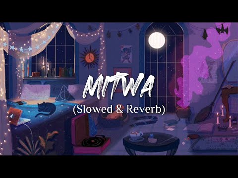 Mitwa [Slowed+Reverb] | Beatflow