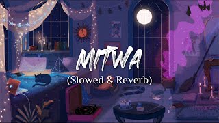 Mitwa Slowed+Reverb  Beatflow