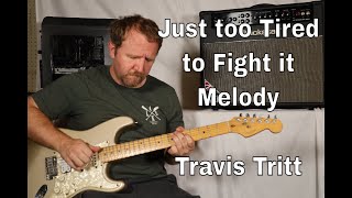 Just too Tired to Fight it by Travis Tritt (Melody Guitar TAB)
