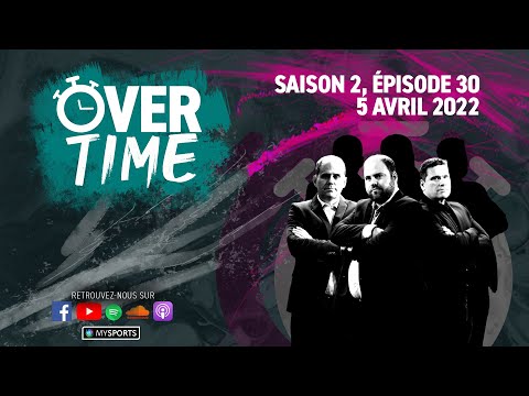 Overtime - Saison 2, épisode 30 (05.04.2022)