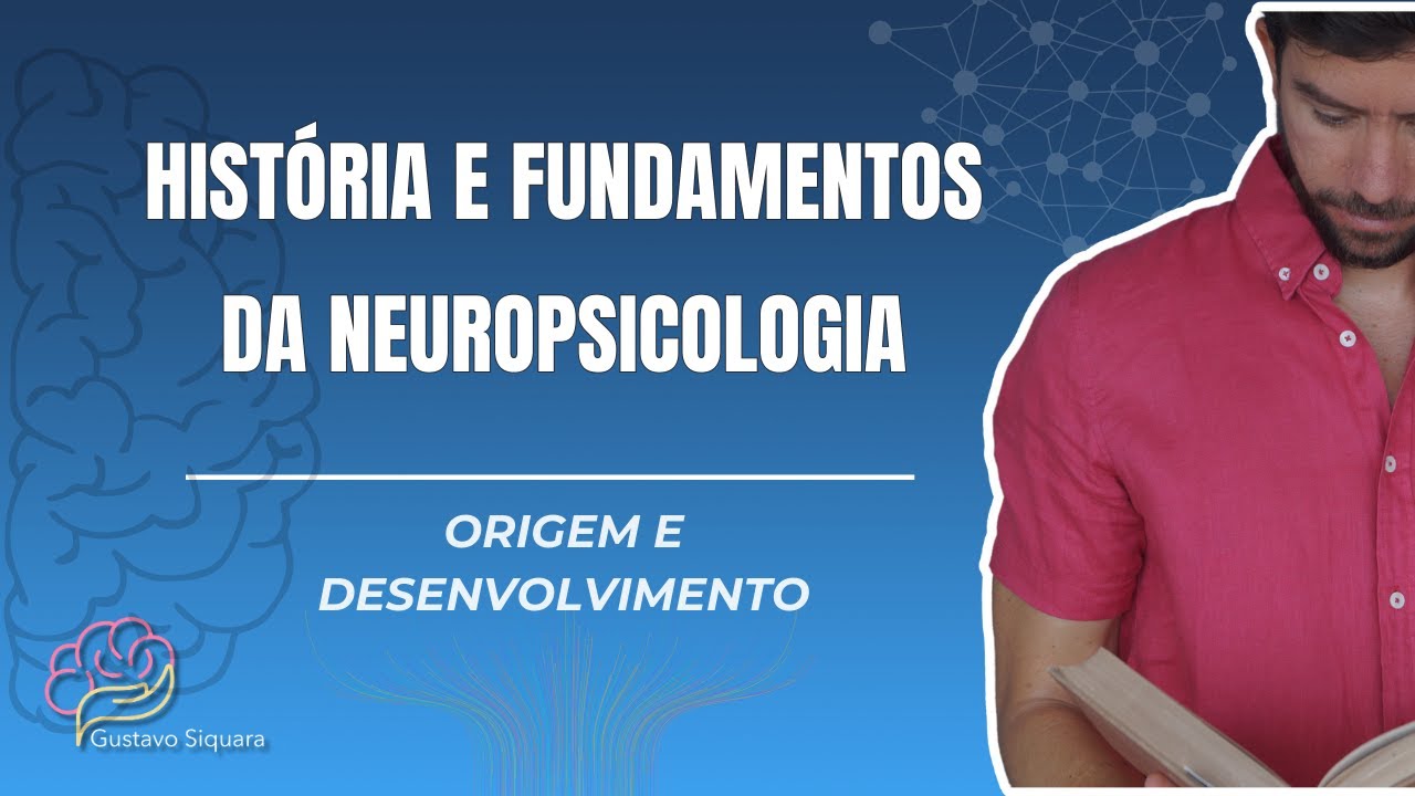 História e Fundamentos da Neuropsicologia: Origem e Desenvolvimento