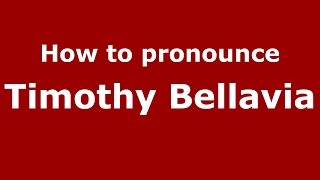 How to pronounce Timothy Bellavia