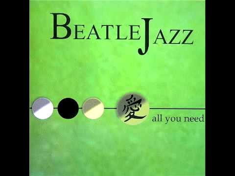 BeatleJazz - I Want You (She's So Heavy)