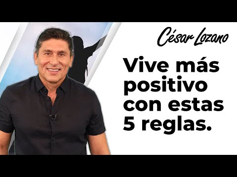5 reglas para vivir con una actitud más positiva| Dr. César Lozano