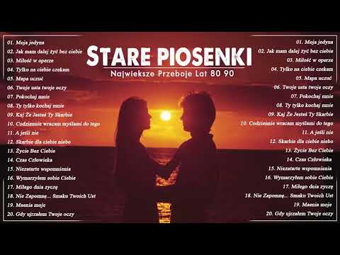 Stare piosenki   Niezapomniane Polskie przeboje   Najlepsze romantyczne piosenki wszechczasów