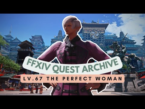 Lv.67 The Perfect Woman | FFXIV Quest Archive