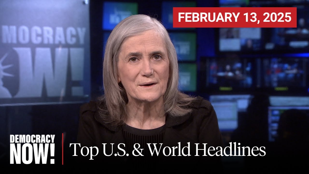 Top U.S. & World Headlines — February 13, 2025