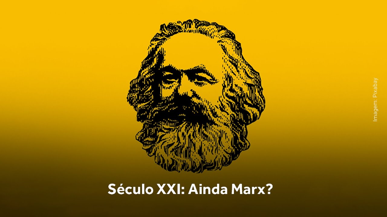 Século XXI: Ainda Marx?
