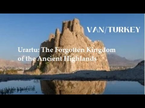"Urartu: The Forgotten Kingdom of the Ancient Highlands