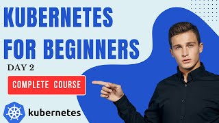 Kubernetes for Beginners - Intro to Advanced - Day 2