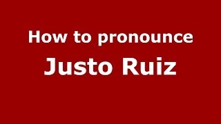 How to pronounce Justo Ruiz