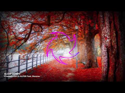 Chadash Cort & ALP3R Feat  Morena - Slow Down