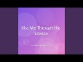 Kiss Me Through the Silence