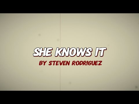 She Knows It by Steven Rodriguez (Official Lyric Video)