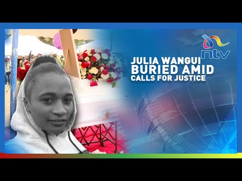 Pain and anguish as Julia Wangui, woman who died in police custody during protests, is laid to rest