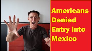 Why some Americans are denied entry to Mexico