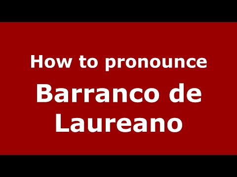 How to pronounce Barranco de Laureano (Mexico/Mexican Spanish) - PronounceNames.com