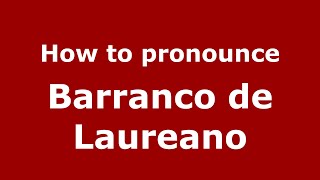 How to pronounce Barranco De Laureano