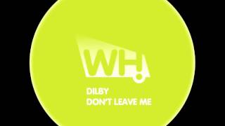 Dilby - Don't Leave Me (Tim Andresen Remix) - What Happens