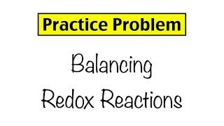 Practice Problem: Balancing Redox Reactions