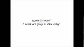 I Think It's Going to Rain Today by Lauren O'Connell