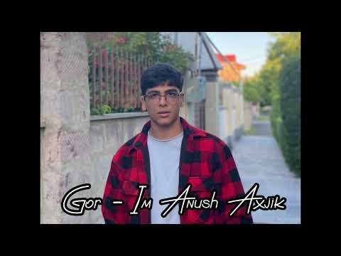 Gor Grigoryan - Im Anush Axjik