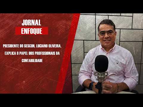 Presidente do Sescon, Luciano Oliveira, explica o papel dos profissionais da contabilidade