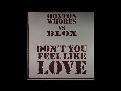Hoxton Whores Vs Blox - Don't You Feel Like Love (Monday Mix)