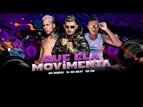 QUE ELA MOVIMENTA - MC HERICK, EO SM, CL NO BEAT