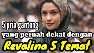 Download lagu 5 HANDSOME MEN WHO WERE CLOSE TO REVALINA S TEMAT AND REVALINA S TEMAT'S FORMER LOVER mp3