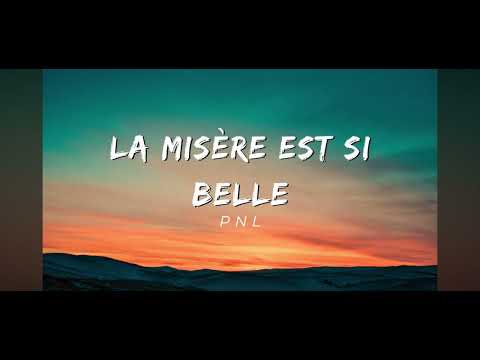 Pnl- la mis&egrave;re est si belle (lyrics)