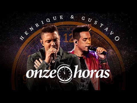 Onze Horas - Henrique & Gustavo
