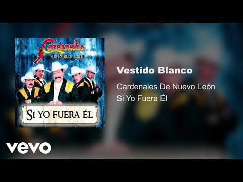 Cardenales De Nuevo León - Vestido Blanco (Audio)