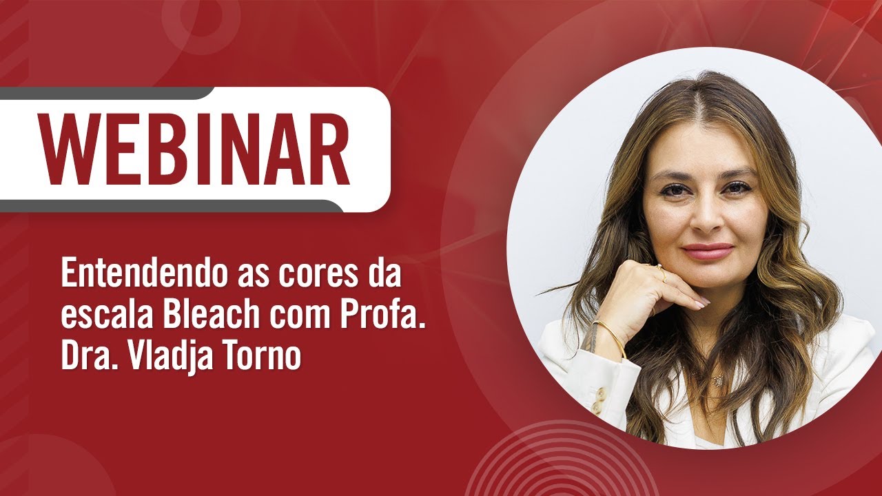 Webinar: “Entendendo as cores da escala Bleach” - Profa. Dra. Vladja Torno