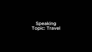 Speaking Sample _ Topic: Travel