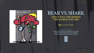Bear Vs. Shark &quot;Don&#39;t Tell The Horses The Stable&#39;s On Fire&quot;