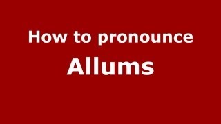 How to pronounce Allums