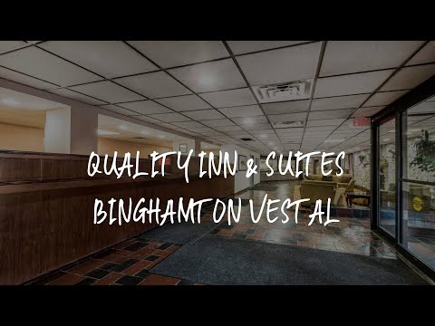 Quality Inn & Suites Binghamton Vestal Review - Binghamton , United States of America