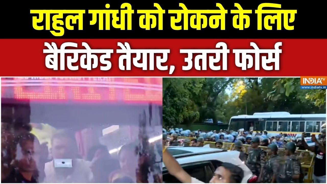 Rahul Gandhi March : राहुल को रोकने के लिए बैरिकेड तैयार, उतरी फोर?