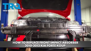 How to Replace Front Impact Absorber 2010-2013 Kia Forte Koup