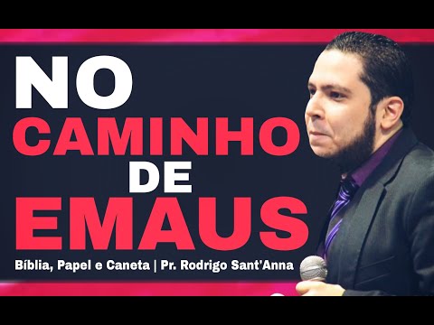 NO CAMINHO DE EMAUS | BÍBLIA, PAPEL E CANETA | PR.RODRIGO SANTANNA