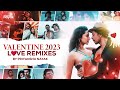 Valentine 2023 Nonstop L ️ve Remixes Priyanshu Nayak Latest Bollywood Punjabi Romantic Songs
