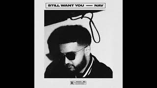 NAV  - Still Want You (Official Audio)