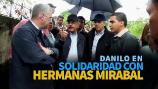 Danilo en solidaridad con Hermanas Mirabal