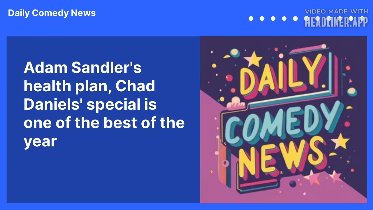 Adam Sandler's health plan, Chad Daniels' special is one of the best of the year