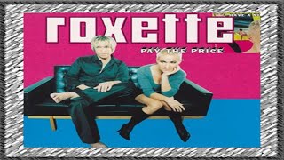 Roxette -  Pay the Price (Lyrics)