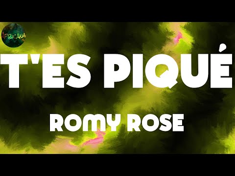 Romy Rose, "T'es piqué" (Lyrics)