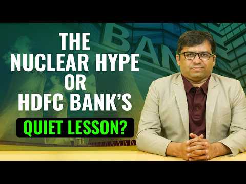 The Nuclear Hype or HDFC Bank's Quiet Lesson?
