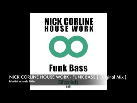 Nick Corline House Work - funk bass ( Original Mix )